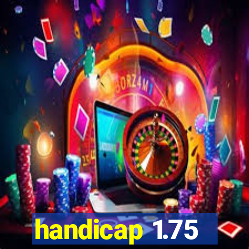 handicap 1.75